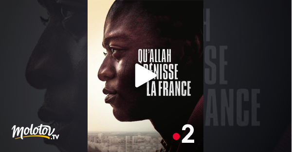 Qu Allah Bénisse La France Streaming Qu'Allah bénisse la France en Streaming - Molotov.tv