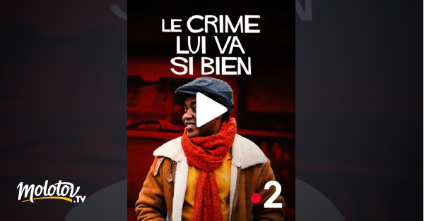 Le Crime Lui Va Si Bien Film Le crime lui va si bien en Streaming - Molotov.tv