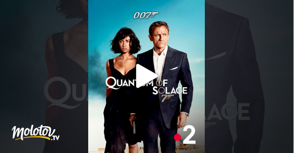 James Bond Quantum Of Solace Streaming James Bond : Quantum of Solace en Streaming - Molotov.tv