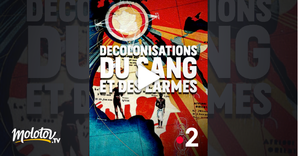 Du Sang Et Des Larmes Streaming Francais Décolonisations : du sang et des larmes en Streaming & Replay sur
