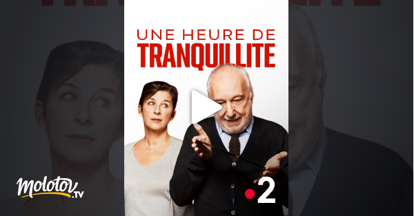Une Heure De Tranquillité Streaming Une heure de tranquillité en Streaming - Molotov.tv