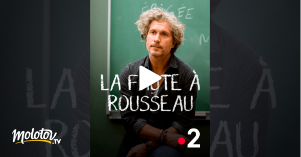 La Faute à Rousseau Streaming La faute à Rousseau en Streaming - Molotov.tv