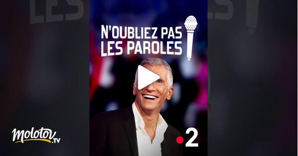 N Oubliez Pas Les Paroles En Streaming Replay Sur France 2 Molotov Tv