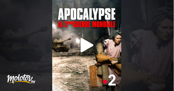 Apocalypse La 2eme Guerre Mondiale Streaming Apocalypse : la 2ème Guerre mondiale en Streaming - Molotov.tv