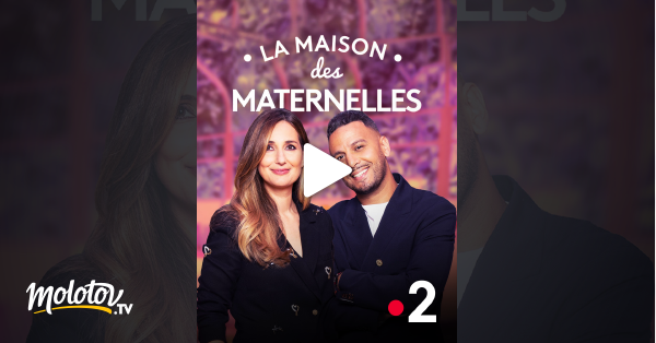 La maison des Maternelles en Streaming & Replay sur France 2 - Molotov.tv