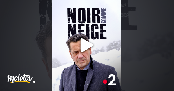 Noir Comme Neige En Streaming & Replay Gratuit Sur France 2