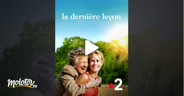 La Dernière Leçon Streaming La dernière leçon en Streaming - Molotov.tv