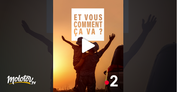 Et vous, comment ça va ? en streaming gratuit sur France 2