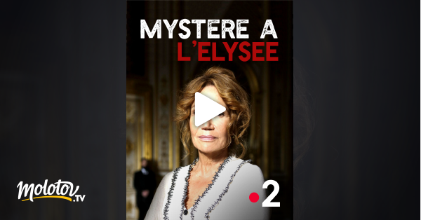 Mystère à L Elysée Streaming Mystère à l'Elysée en Streaming sur France 2 - Molotov.tv