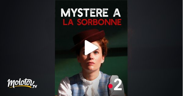 Mystère à La Sorbonne Mystère à la Sorbonne en Streaming - Molotov.tv