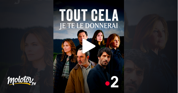 Tout Cela Je Te Le Donnerai En Streaming Gratuit Sur France 2