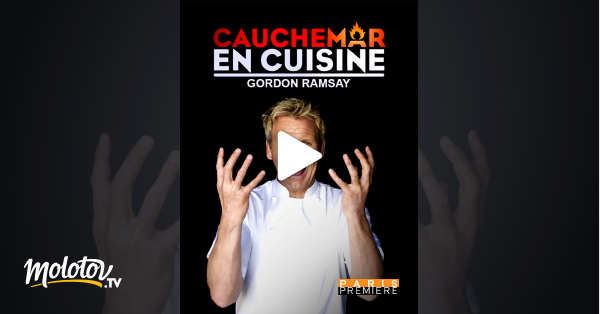 Cauchemar En Cuisine En Streaming And Replay Sur Paris Première 