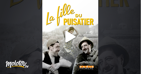 La Fille Du Puisatier Streaming La fille du puisatier en Streaming sur Paris Première - Molotov.tv