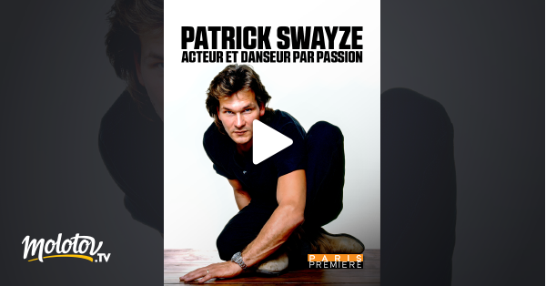 Patrick Swayze - Acteur Et Danseur Par Passion Patrick Swayze : acteur et danseur par passion en Streaming - Molotov.tv