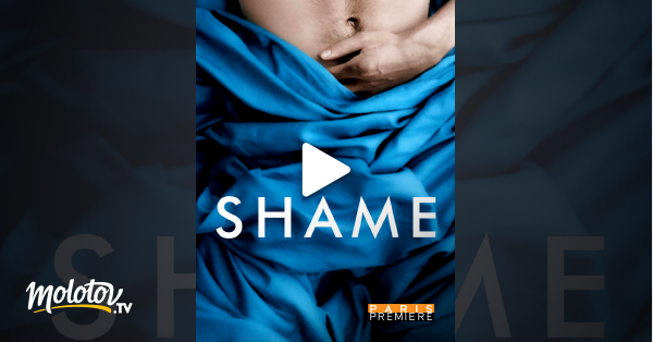 Shame en streaming sur Paris Premiere