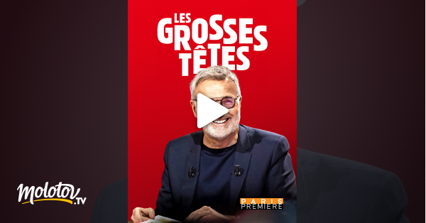 Les Grosses Tetes En Streaming Replay Sur Paris Premiere Molotov Tv