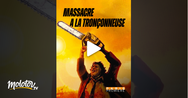 Massacre à La Tronçonneuse 2022 Massacre à la tronçonneuse en Streaming - Molotov.tv