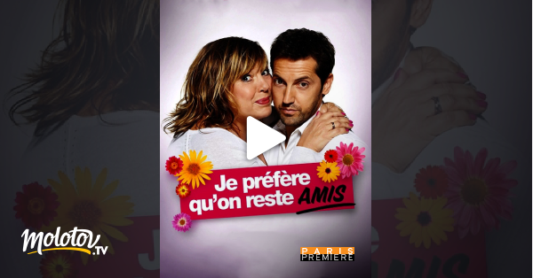 Je Préfère Qu On Reste Amis Theatre Streaming Je préfère qu'on reste amis en Streaming sur Paris Première - Molotov.tv