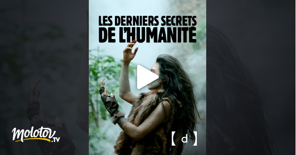 Les Derniers Secrets De L Humanit En Streaming Gratuit Sur France Tv Docs