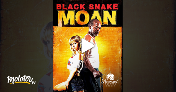 Black Snake Moan Streaming Vostfr Black Snake Moan en Streaming - Molotov.tv