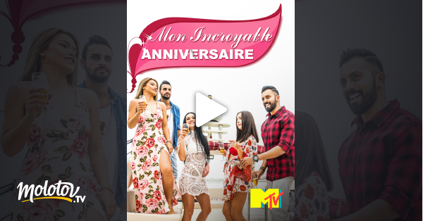 mon incroyable anniversaire streaming Mon Incroyable Anniversaire En Streaming Sur Mtv Molotov Tv mon incroyable anniversaire streaming