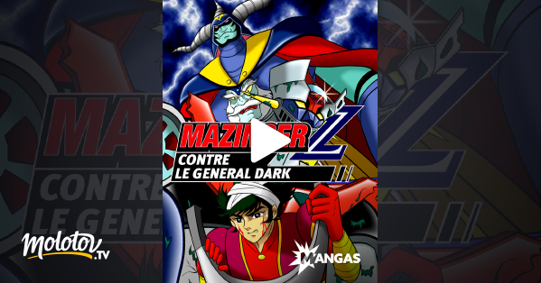Mazinger Z Contre Le Général Dark Mazinger Z contre le Général Dark en Streaming - Molotov.tv