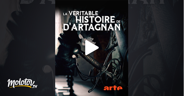 La Véritable Histoire De D Artagnan La véritable histoire de d'Artagnan en Streaming - Molotov.tv