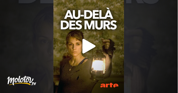 Audelà des murs en streaming gratuit sur Arte