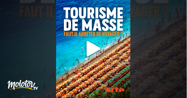 Tourisme de masse Faut il arrêter de voyager en streaming gratuit