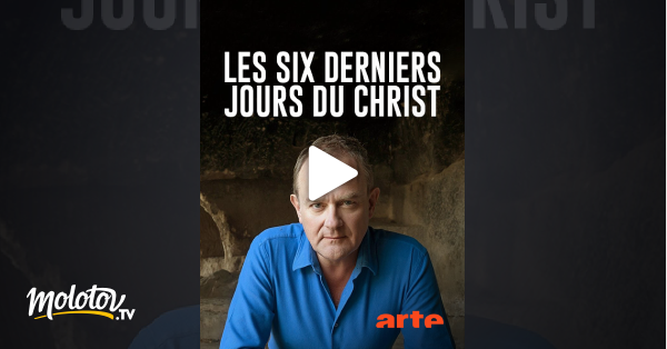 Les Six Derniers Jours Du Christ En Streaming Gratuit