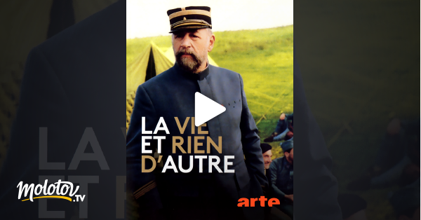 La Vie Et Rien D Autre Streaming La vie et rien d'autre en Streaming - Molotov.tv
