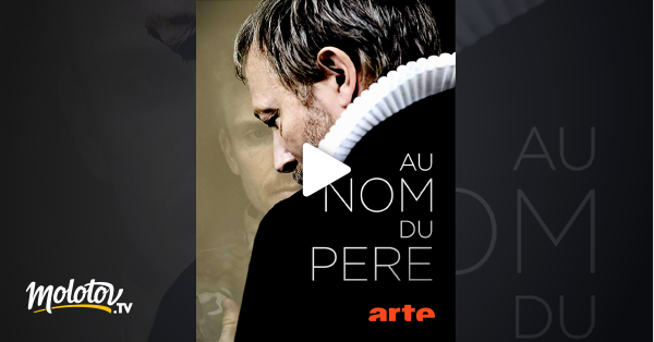 Au Nom Du Pere Streaming Au nom du père en Streaming - Molotov.tv