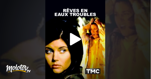 Rêves en eaux troubles en streaming sur TMC