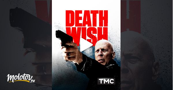 Death Wish Streaming Vostfr Death Wish en Streaming - Molotov.tv
