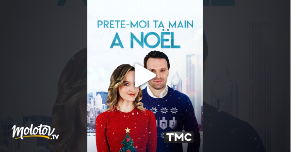 Prete Moi Ta Main A Noel Prête-moi ta main à Noël en Streaming - Molotov.tv