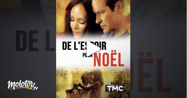 De L Espoir Pour Noël De l'espoir pour Noël en Streaming - Molotov.tv