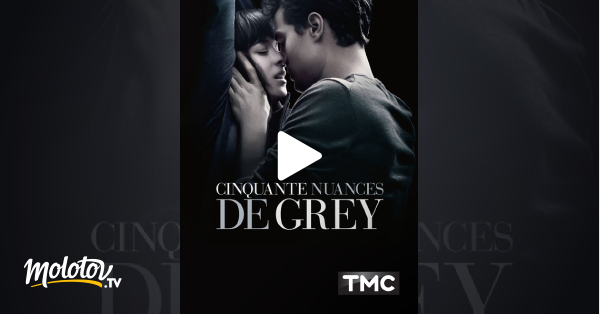 50 Nuances De Grey 3 En Streaming Cinquante nuances de Grey en Streaming - Molotov.tv