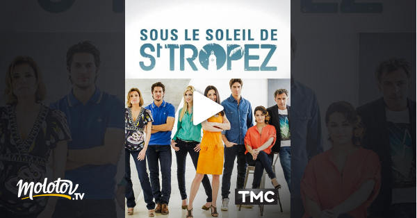 Sous Le Soleil De Saint Tropez Streaming Sous le soleil de Saint-Tropez en Streaming - Molotov.tv