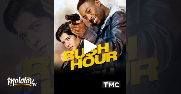 Rush Hour Streaming Service Rush Hour en Streaming - Molotov.tv