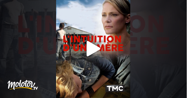 Film L Intuition D Une Mère L'intuition d'une mère en Streaming - Molotov.tv