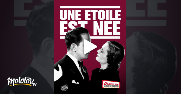Une Etoile Est Née Streaming Une étoile est née en Streaming - Molotov.tv