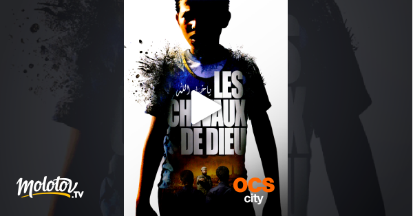 Les Chevaux De Dieu Streaming Les chevaux de Dieu en Streaming - Molotov.tv