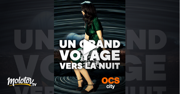 Un Grand Voyage Vers La Nuit Streaming Un grand voyage vers la nuit en Streaming - Molotov.tv