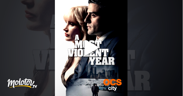 A Most Violent Year Streaming A Most Violent Year en Streaming sur OCS City - Molotov.tv