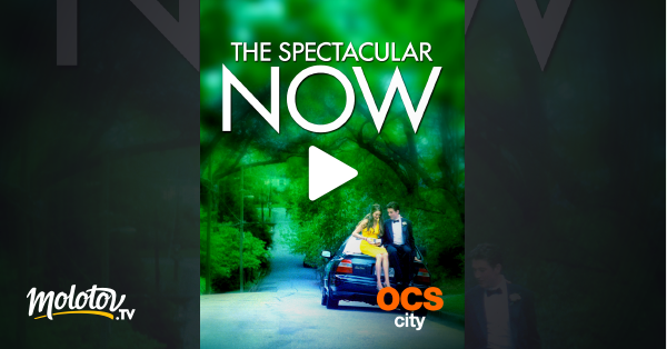 The Spectacular Now Streaming Vf The Spectacular Now en Streaming - Molotov.tv