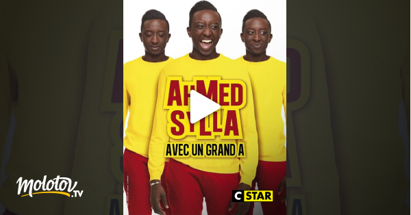 Ahmed Sylla Avec Un Grand A Stream Ahmed Sylla avec un grand A en Streaming - Molotov.tv