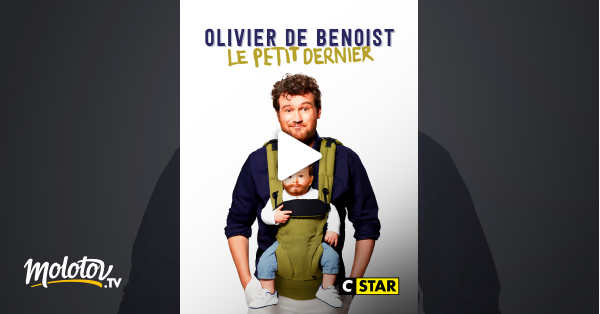 Olivier De Benoist : Le Petit Dernier En Streaming Gratuit Sur CSTAR