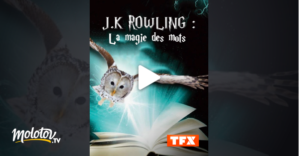 Jk Rowling La Magie Des Mots Streaming Vf JK Rowling : la magie des mots en Streaming - Molotov.tv