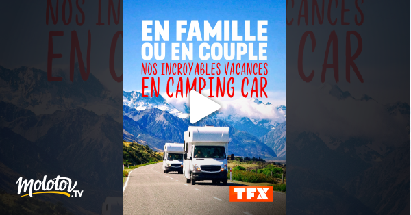 Camping Car En Streaming En famille ou en couple : nos incroyables vacances en camping car en