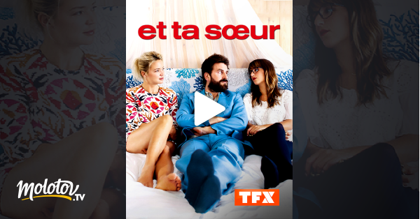 Et Ta Soeur Streaming Et ta soeur en Streaming - Molotov.tv